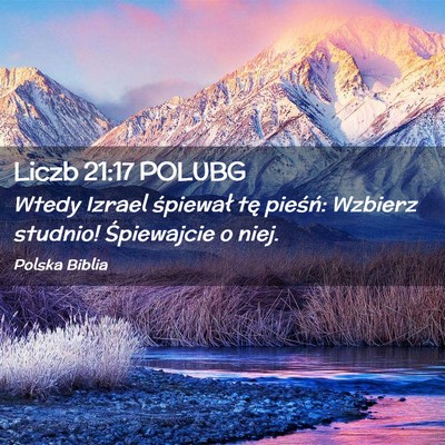 Picture 02 - Liczb 21:17 POLUBG - Wtedy Izrael śpiewał tę pieśń: Wzbierz - Bible Verse Picture