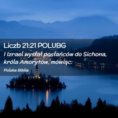 Picture 02 - Liczb 21:21 POLUBG - I Izrael wysłał posłańców do Sichona, króla - Bible Verse Picture