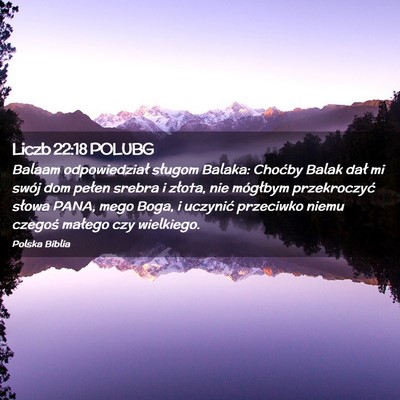 Picture 02 - Liczb 22:18 POLUBG - Balaam odpowiedział sługom Balaka: Choćby - Bible Verse Picture