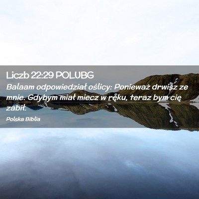 Picture 02 - Liczb 22:29 POLUBG - Balaam odpowiedział oślicy: Ponieważ drwisz ze - Bible Verse Picture