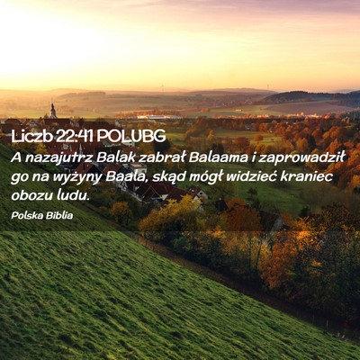 Picture 02 - Liczb 22:41 POLUBG - A nazajutrz Balak zabrał Balaama i zaprowadził - Bible Verse Picture