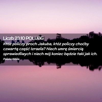 Picture 02 - Liczb 23:10 POLUBG - Któż policzy proch Jakuba, któż policzy - Bible Verse Picture