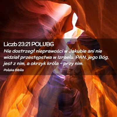Picture 02 - Liczb 23:21 POLUBG - Nie dostrzegł nieprawości w Jakubie ani nie - Bible Verse Picture