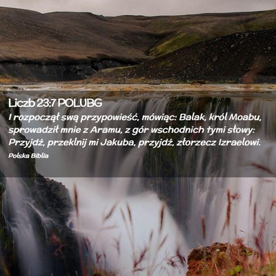Picture 02 - Liczb 23:7 POLUBG - I rozpoczął swą przypowieść, mówiąc: - Bible Verse Picture