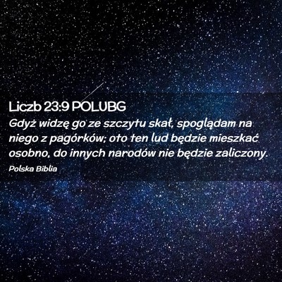 Picture 02 - Liczb 23:9 POLUBG - Gdyż widzę go ze szczytu skał, spoglądam na - Bible Verse Picture