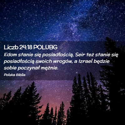 Picture 02 - Liczb 24:18 POLUBG - Edom stanie się posiadłością, Seir też - Bible Verse Picture