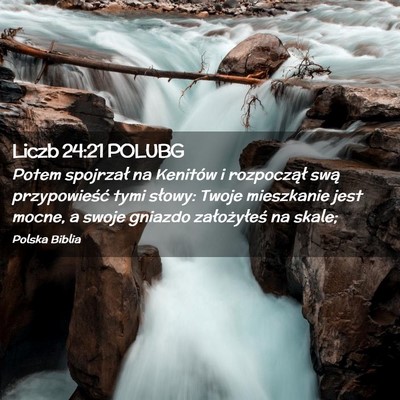 Picture 02 - Liczb 24:21 POLUBG - Potem spojrzał na Kenitów i rozpoczął swą - Bible Verse Picture
