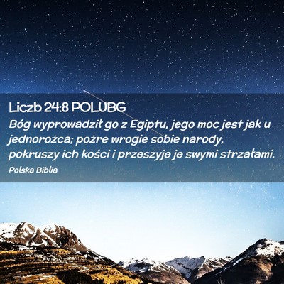 Picture 02 - Liczb 24:8 POLUBG - Bóg wyprowadził go z Egiptu, jego moc jest jak - Bible Verse Picture