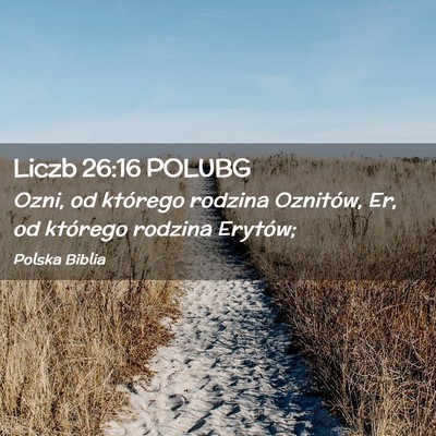 Picture 02 - Liczb 26:16 POLUBG - Ozni, od którego rodzina Oznitów, Er, od - Bible Verse Picture