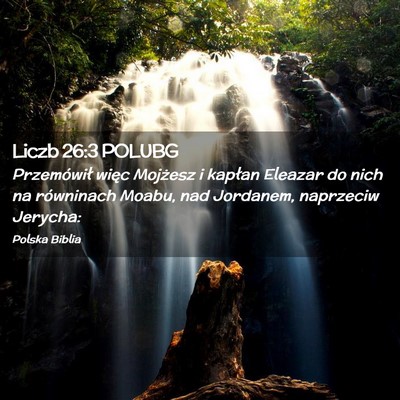Picture 02 - Liczb 26:3 POLUBG - Przemówił więc Mojżesz i kapłan Eleazar do - Bible Verse Picture