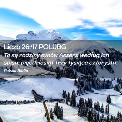 Picture 02 - Liczb 26:47 POLUBG - To są rodziny synów Aszera według ich spisu: - Bible Verse Picture