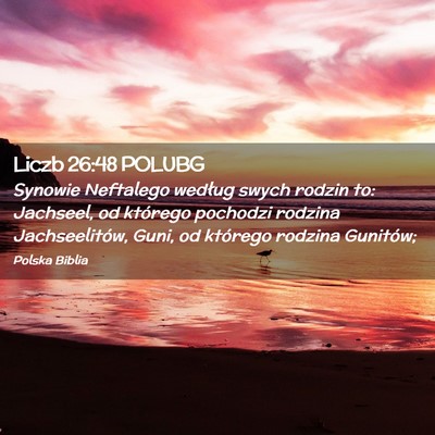 Picture 02 - Liczb 26:48 POLUBG - Synowie Neftalego według swych rodzin to: - Bible Verse Picture