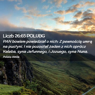 Picture 02 - Liczb 26:65 POLUBG - PAN bowiem powiedział o nich: Z pewnością - Bible Verse Picture