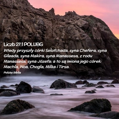 Picture 02 - Liczb 27:1 POLUBG - Wtedy przyszły córki Selofchada, syna Chefera, - Bible Verse Picture