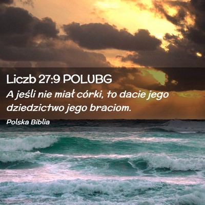 Picture 02 - Liczb 27:9 POLUBG - A jeśli nie miał córki, to dacie jego - Bible Verse Picture