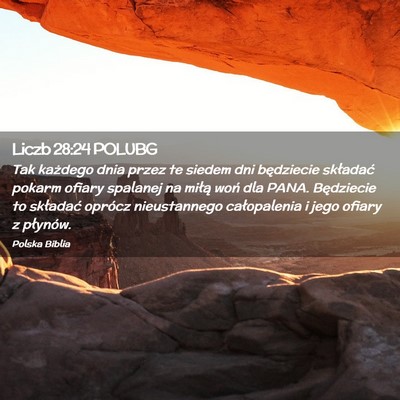 Picture 02 - Liczb 28:24 POLUBG - Tak każdego dnia przez te siedem dni będziecie - Bible Verse Picture