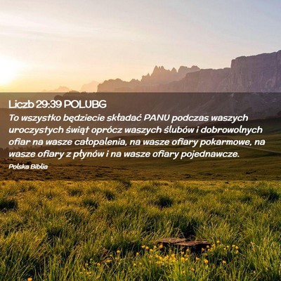 Picture 02 - Liczb 29:39 POLUBG - To wszystko będziecie składać PANU podczas - Bible Verse Picture
