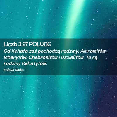 Picture 02 - Liczb 3:27 POLUBG - Od Kehata zaś pochodzą rodziny: Amramitów, - Bible Verse Picture