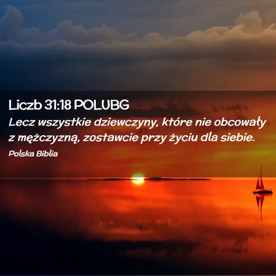 Picture 02 - Liczb 31:18 POLUBG - Lecz wszystkie dziewczyny, które nie obcowały z - Bible Verse Picture
