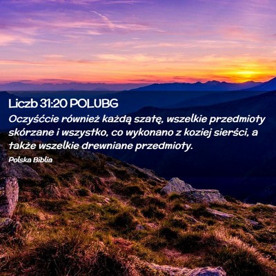 Picture 02 - Liczb 31:20 POLUBG - Oczyśćcie również każdą szatę, wszelkie - Bible Verse Picture