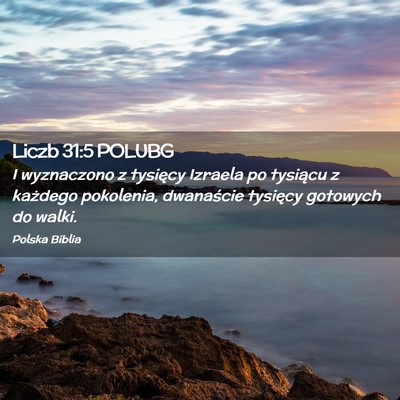 Picture 02 - Liczb 31:5 POLUBG - I wyznaczono z tysięcy Izraela po tysiącu z - Bible Verse Picture