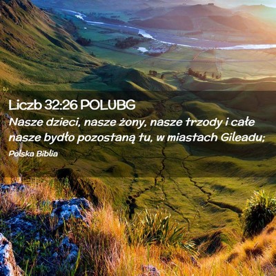 Picture 02 - Liczb 32:26 POLUBG - Nasze dzieci, nasze żony, nasze trzody i całe - Bible Verse Picture