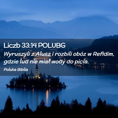 Picture 02 - Liczb 33:14 POLUBG - Wyruszyli z Alusz i rozbili obóz w Refidim, - Bible Verse Picture