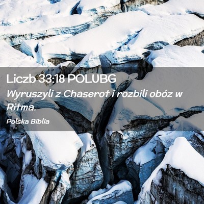 Picture 02 - Liczb 33:18 POLUBG - Wyruszyli z Chaserot i rozbili obóz w - Bible Verse Picture