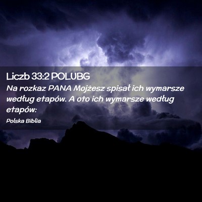 Picture 02 - Liczb 33:2 POLUBG - Na rozkaz PANA Mojżesz spisał ich wymarsze - Bible Verse Picture