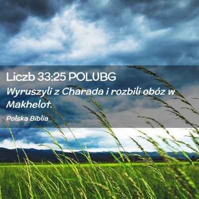 Picture 02 - Liczb 33:25 POLUBG - Wyruszyli z Charada i rozbili obóz w - Bible Verse Picture