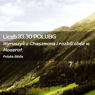 Picture 02 - Liczb 33:30 POLUBG - Wyruszyli z Chaszmona i rozbili obóz w - Bible Verse Picture