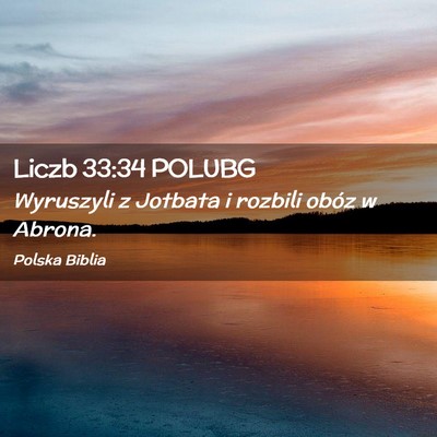 Picture 02 - Liczb 33:34 POLUBG - Wyruszyli z Jotbata i rozbili obóz w - Bible Verse Picture