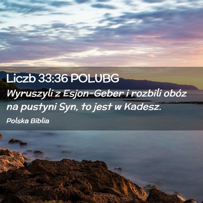 Picture 02 - Liczb 33:36 POLUBG - Wyruszyli z Esjon-Geber i rozbili obóz na - Bible Verse Picture