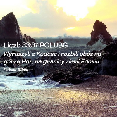 Picture 02 - Liczb 33:37 POLUBG - Wyruszyli z Kadesz i rozbili obóz na górze Hor, - Bible Verse Picture