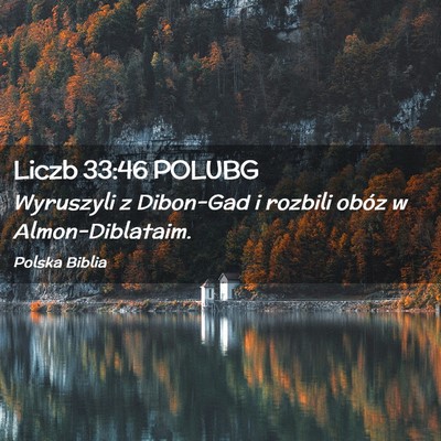 Picture 02 - Liczb 33:46 POLUBG - Wyruszyli z Dibon-Gad i rozbili obóz w - Bible Verse Picture