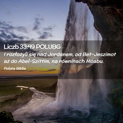 Picture 02 - Liczb 33:49 POLUBG - I rozłożyli się nad Jordanem, od Bet-Jeszimot - Bible Verse Picture