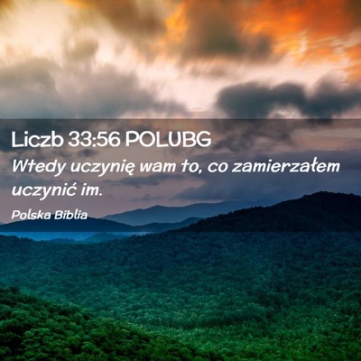 Picture 02 - Liczb 33:56 POLUBG - Wtedy uczynię wam to, co zamierzałem uczynić - Bible Verse Picture