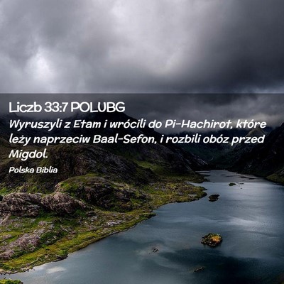 Picture 02 - Liczb 33:7 POLUBG - Wyruszyli z Etam i wrócili do Pi-Hachirot, - Bible Verse Picture