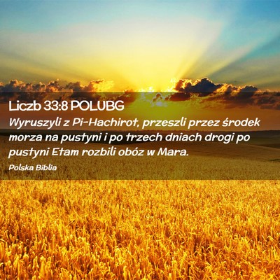 Picture 02 - Liczb 33:8 POLUBG - Wyruszyli z Pi-Hachirot, przeszli przez środek - Bible Verse Picture