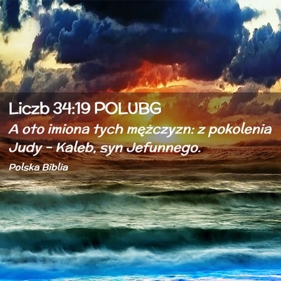 Picture 02 - Liczb 34:19 POLUBG - A oto imiona tych mężczyzn: z pokolenia Judy - Bible Verse Picture