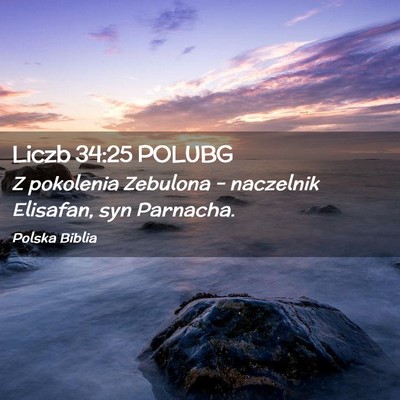 Picture 02 - Liczb 34:25 POLUBG - Z pokolenia Zebulona – naczelnik Elisafan, syn - Bible Verse Picture