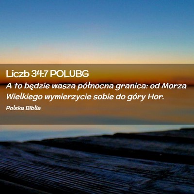 Picture 02 - Liczb 34:7 POLUBG - A to będzie wasza północna granica: od Morza - Bible Verse Picture