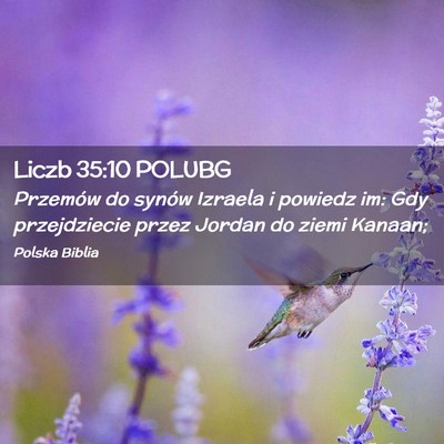 Picture 02 - Liczb 35:10 POLUBG - Przemów do synów Izraela i powiedz im: Gdy - Bible Verse Picture