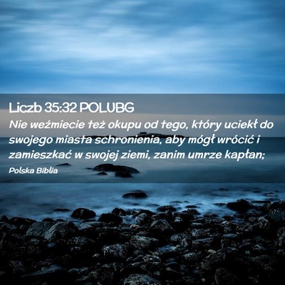 Picture 02 - Liczb 35:32 POLUBG - Nie weźmiecie też okupu od tego, który uciekł - Bible Verse Picture