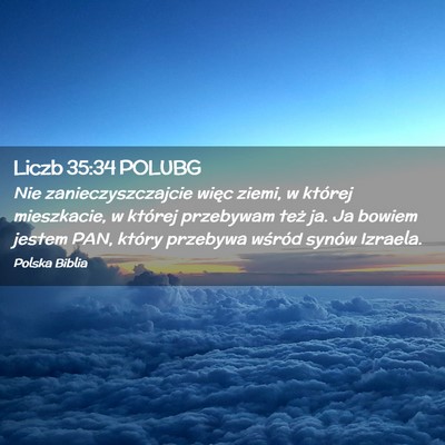 Picture 02 - Liczb 35:34 POLUBG - Nie zanieczyszczajcie więc ziemi, w której - Bible Verse Picture