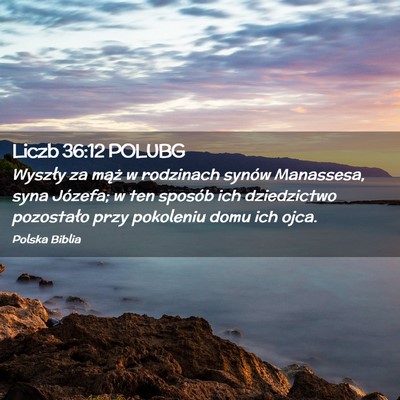 Picture 02 - Liczb 36:12 POLUBG - Wyszły za mąż w rodzinach synów Manassesa, - Bible Verse Picture