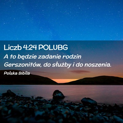 Picture 02 - Liczb 4:24 POLUBG - A to będzie zadanie rodzin Gerszonitów, do - Bible Verse Picture