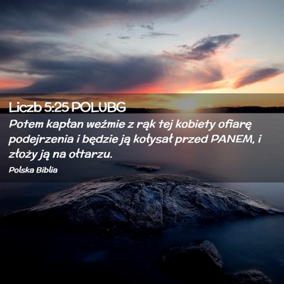 Picture 02 - Liczb 5:25 POLUBG - Potem kapłan weźmie z rąk tej kobiety ofiarę - Bible Verse Picture