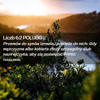 Picture 02 - Liczb 6:2 POLUBG - Przemów do synów Izraela i powiedz do nich: Gdy - Bible Verse Picture