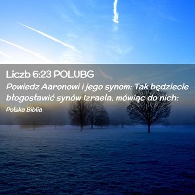 Picture 02 - Liczb 6:23 POLUBG - Powiedz Aaronowi i jego synom: Tak będziecie - Bible Verse Picture